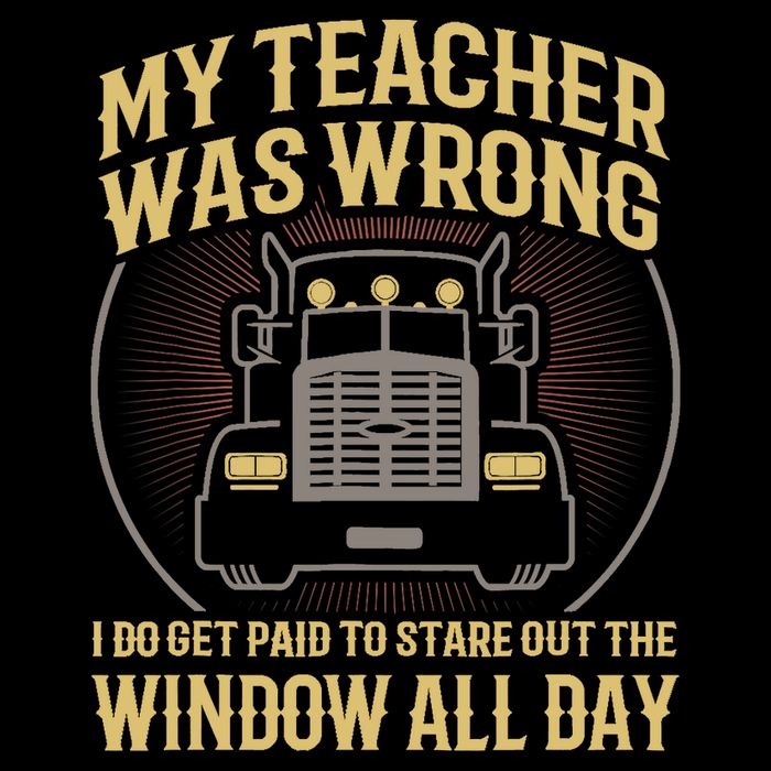 My Teacher Was Wrong I Do Get Paid Funny Truck Driver Gift Cooling Performance Long Sleeve Crew