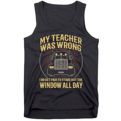 My Teacher Was Wrong I Do Get Paid Funny Truck Driver Gift Tank Top