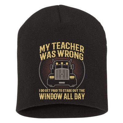 My Teacher Was Wrong I Do Get Paid Funny Truck Driver Gift Short Acrylic Beanie
