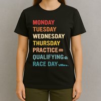 Mon Tue Wed Thu Practice Qualifying Race Day T-Shirt