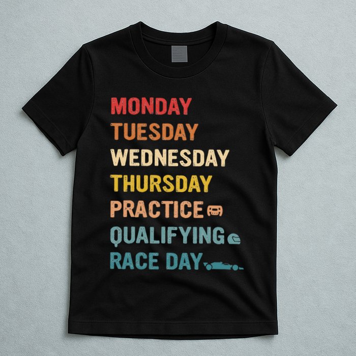 Mon Tue Wed Thu Practice Qualifying Race Day T-Shirt
