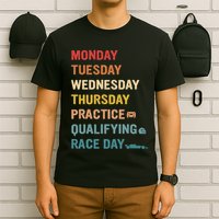 Mon Tue Wed Thu Practice Qualifying Race Day T-Shirt