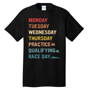 Mon Tue Wed Thu Practice Qualifying Race Day Tall T-Shirt