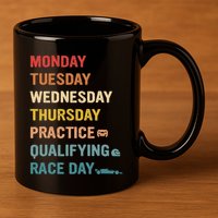 Mon Tue Wed Thu Practice Qualifying Race Day 11oz C Handle Ceramic Mug