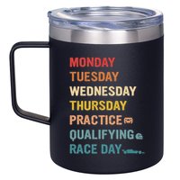 Mon Tue Wed Thu Practice Qualifying Race Day 12oz Stainless Steel Coffee Mug