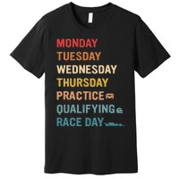 Mon Tue Wed Thu Practice Qualifying Race Day Premium T-Shirt