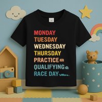 Mon Tue Wed Thu Practice Qualifying Race Day Toddler T-Shirt