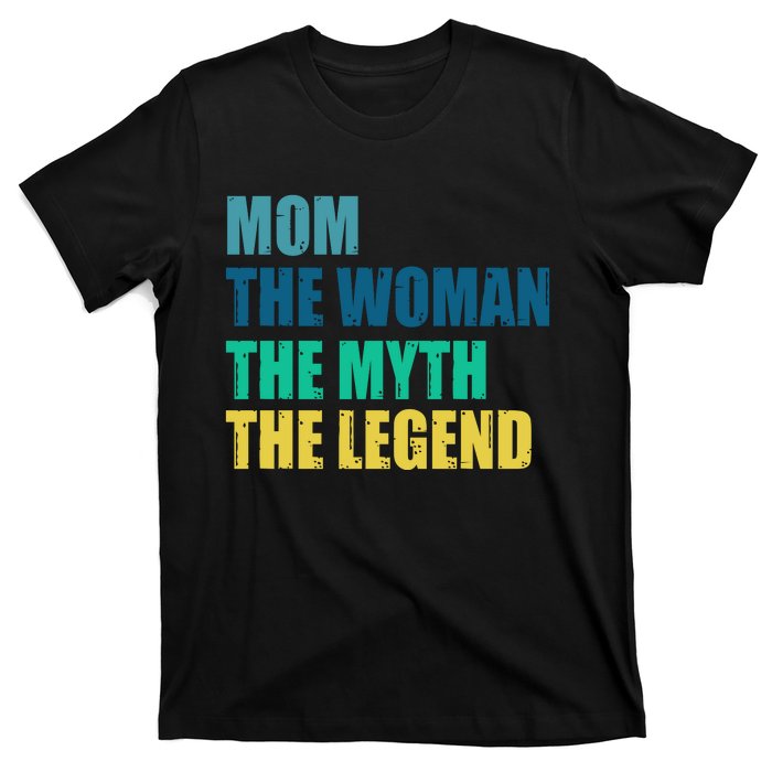 Mom The Woman The Myth The Legend T-Shirt