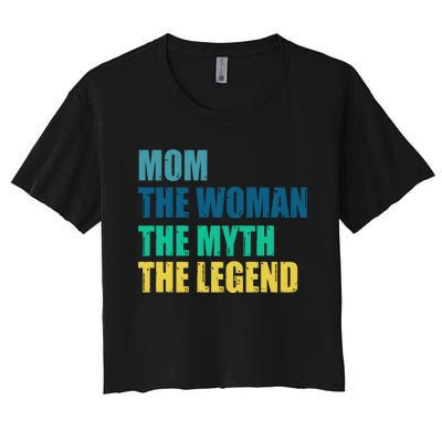 Mom The Woman The Myth The Legend Women's Crop Top Tee