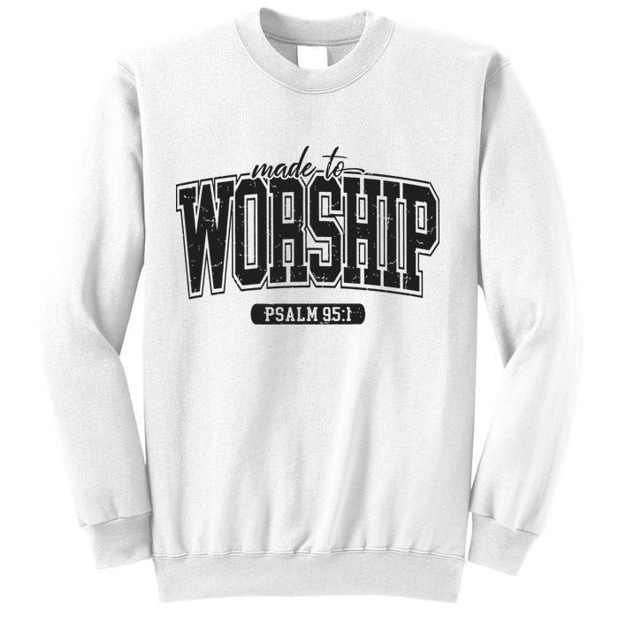 Made To Worship Christian Sweatshirt