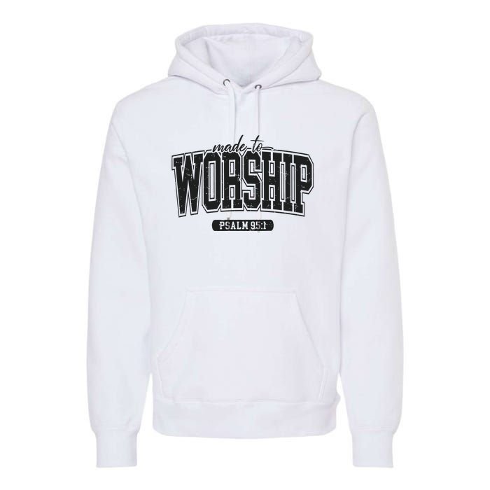 Made To Worship Christian Premium Hoodie