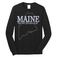 Maine The Way Life Should Be State Pride Long Sleeve Shirt