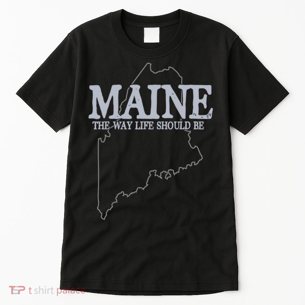 Maine The Way Life Should Be State Pride Tall T-Shirt