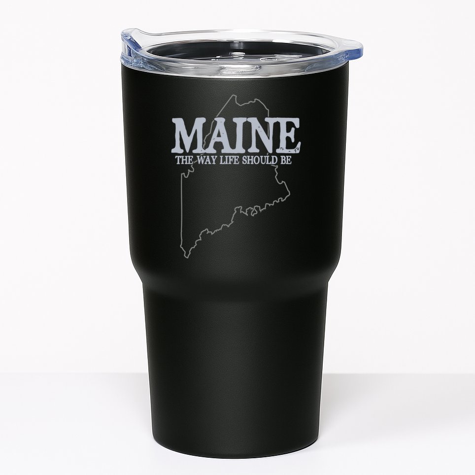 Maine The Way Life Should Be State Pride Tumbler