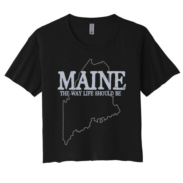 Maine The Way Life Should Be State Pride Crop Top