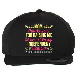 Mom Thank You For Raising Me To Be Strong Independent Gift Wool Snapback Cap