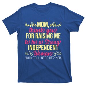 Mom Thank You For Raising Me To Be Strong Independent Gift T-Shirt