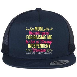 Mom Thank You For Raising Me To Be Strong Independent Gift Flat Bill Trucker Hat