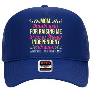 Mom Thank You For Raising Me To Be Strong Independent Gift High Crown Mesh Back Trucker Hat