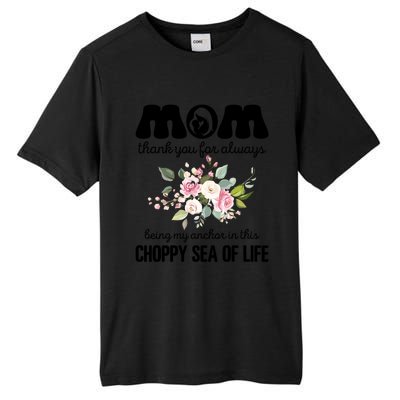 Mom Thank You Lways Being My Anchor MotherS Day Gift Tall Fusion ChromaSoft Performance T-Shirt