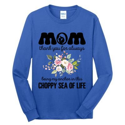 Mom Thank You Lways Being My Anchor MotherS Day Gift Tall Long Sleeve T-Shirt