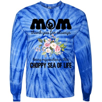 Mom Thank You Lways Being My Anchor MotherS Day Gift Tie-Dye Long Sleeve Shirt