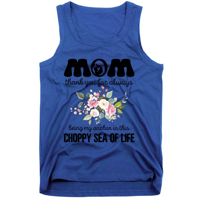 Mom Thank You Lways Being My Anchor MotherS Day Gift Tank Top