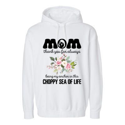 Mom Thank You Lways Being My Anchor MotherS Day Gift Garment-Dyed Fleece Hoodie