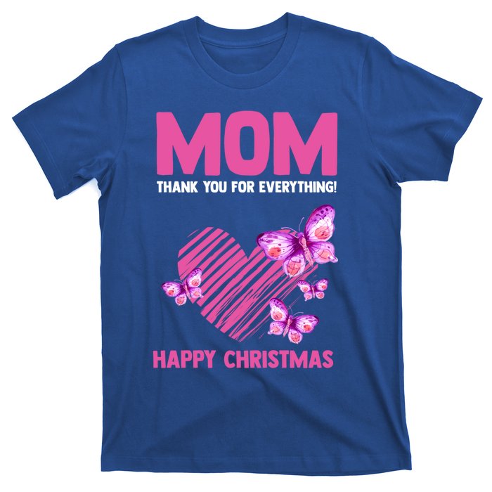 Mom Thank You For Everything! Happy Mum Mom Cute Gift T-Shirt