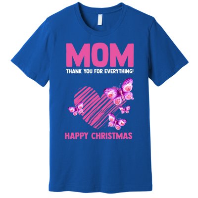 Mom Thank You For Everything! Happy Mum Mom Cute Gift Premium T-Shirt