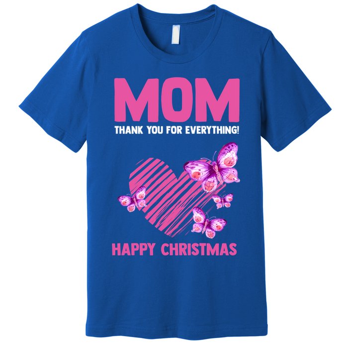 Mom Thank You For Everything! Happy Mum Mom Cute Gift Premium T-Shirt