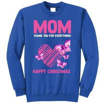 Mom Thank You For Everything! Happy Mum Mom Cute Gift Tall Sweatshirt