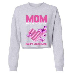 Mom Thank You For Everything! Happy Mum Mom Cute Gift Cropped Pullover Crew