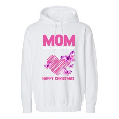 Mom Thank You For Everything! Happy Mum Mom Cute Gift Garment-Dyed Fleece Hoodie