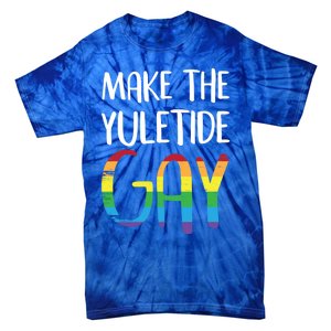 Make The Yuletide Christmas Lgbt Funny Gift Tie-Dye T-Shirt