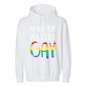 Make The Yuletide Christmas Lgbt Funny Gift Garment-Dyed Fleece Hoodie