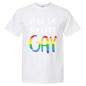 Make The Yuletide Christmas Lgbt Funny Gift Garment-Dyed Heavyweight T-Shirt