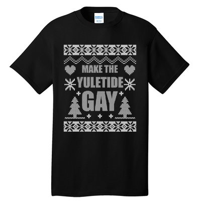 Make The Yuletide Gay Gay Ugly Christmas Tall T-Shirt