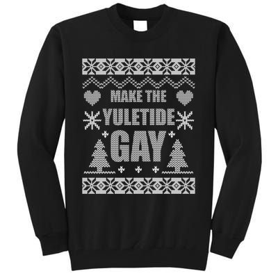 Make The Yuletide Gay Gay Ugly Christmas Tall Sweatshirt