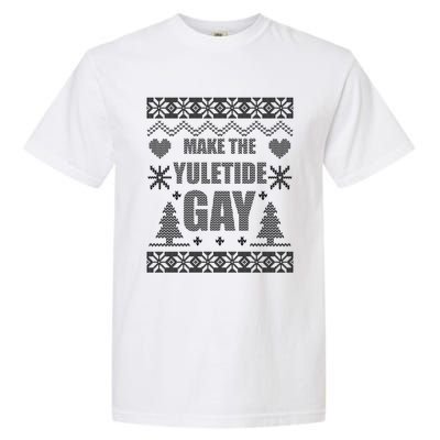 Make The Yuletide Gay Gay Ugly Christmas Garment-Dyed Heavyweight T-Shirt