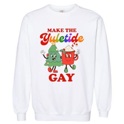 Make The Yuletide Gay Christmas Lgbtq Retro Gay Xmas Garment-Dyed Sweatshirt