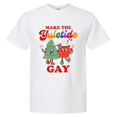 Make The Yuletide Gay Christmas Lgbtq Retro Gay Xmas Garment-Dyed Heavyweight T-Shirt