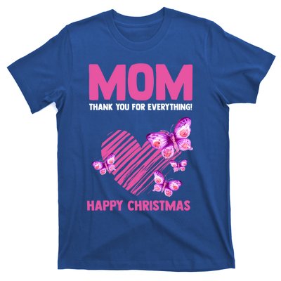 Mom Thank You For Everything! Happy Mum Mom Gift T-Shirt