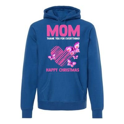 Mom Thank You For Everything! Happy Mum Mom Gift Premium Hoodie