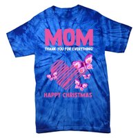 Mom Thank You For Everything! Happy Mum Mom Gift Tie-Dye T-Shirt