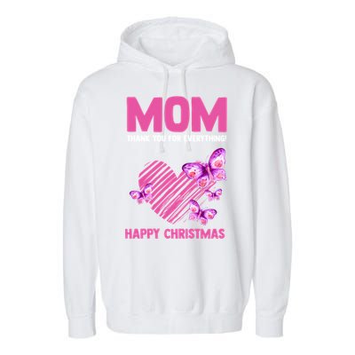 Mom Thank You For Everything! Happy Mum Mom Gift Garment-Dyed Fleece Hoodie