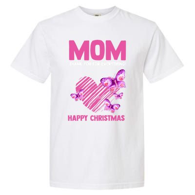 Mom Thank You For Everything! Happy Mum Mom Gift Garment-Dyed Heavyweight T-Shirt