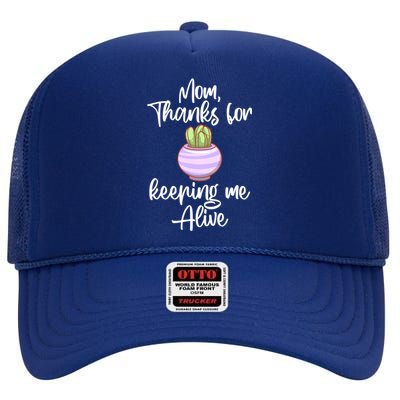 Mom Thank You For Keeping Me Alive Mother's Day Pot Cactus Gift High Crown Mesh Back Trucker Hat