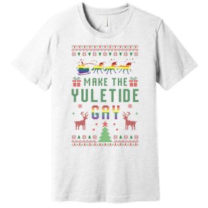 Make The Yuletide Gay Ugly Christmas Lgbt Pride Rainbow Xmas Premium T-Shirt