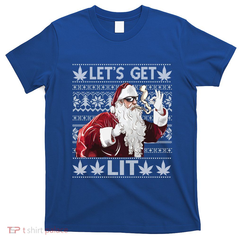 Marijuana Ugly Christmas Santa Cannabis Weed 420 Get Lit Cute Gift T-Shirt